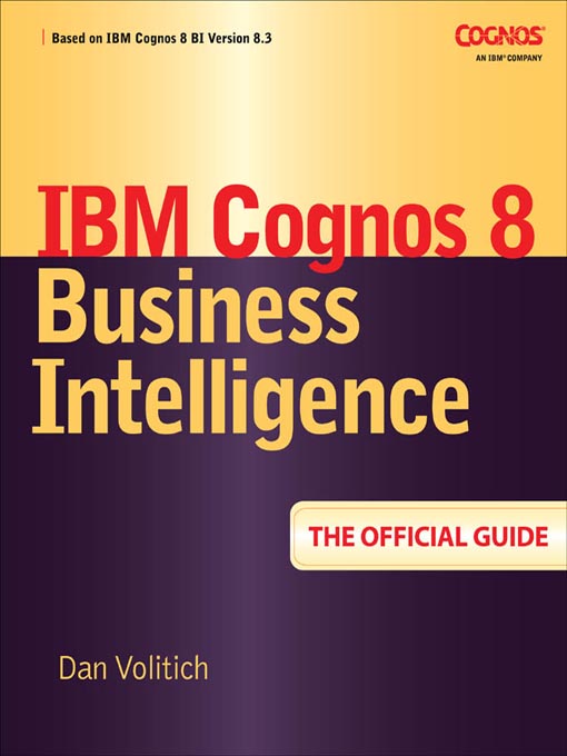 Title details for IBM Cognos 8 Business Intelligence by Dan Volitich - Available